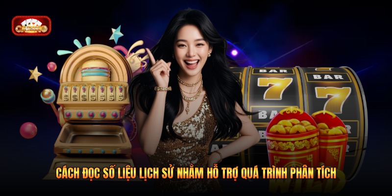 Cách đọc số liệu lịch sử nhằm hỗ trợ quá trình phân tích