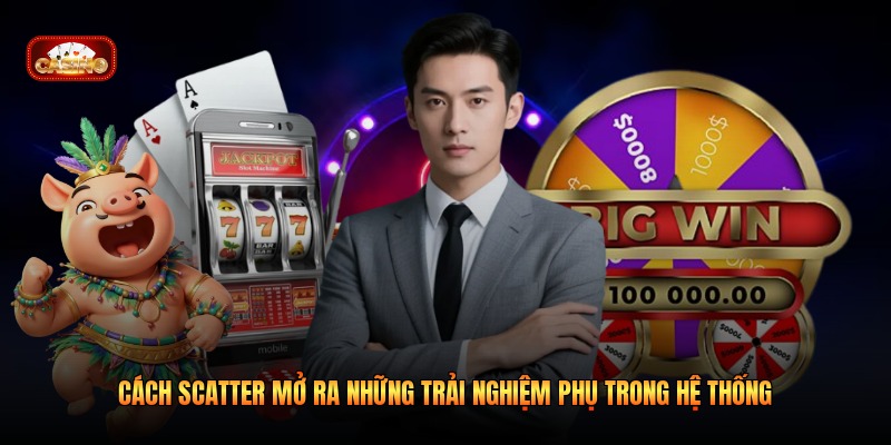 Cách Scatter mở ra những trải nghiệm phụ trong hệ thống
