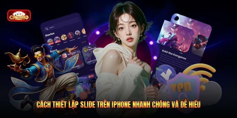 Cách thiết lập Slide trên iPhone nhanh chóng và dễ hiểu