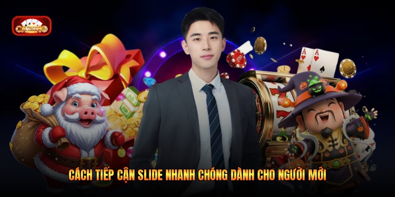 Cách tiếp cận Slide nhanh chóng dành cho người mới 