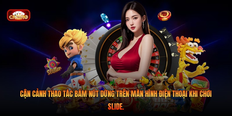 Cận cảnh thao tác bấm nút dừng trên màn hình điện thoại khi chơi Slide.