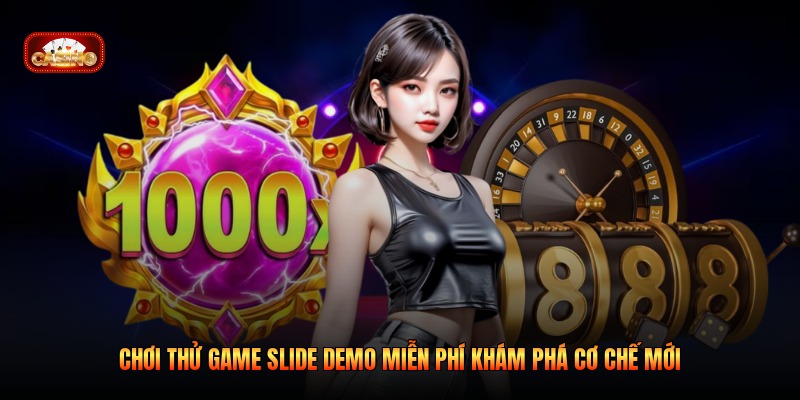 Chơi Thử Game Slide Demo Miễn Phí Khám Phá Cơ Chế Mới