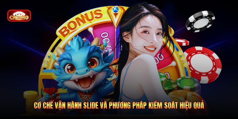 Cơ chế vận hành Slide và phương pháp kiểm soát hiệu quả
