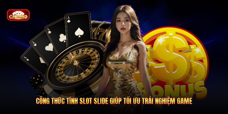 Công Thức Tính Slot Slide Giúp Tối Ưu Trải Nghiệm Game