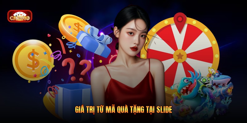 Giá trị từ mã quà tặng tại Slide