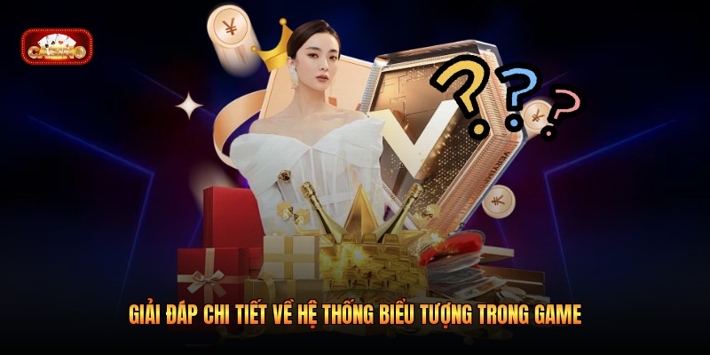 Giải đáp chi tiết về hệ thống biểu tượng trong game