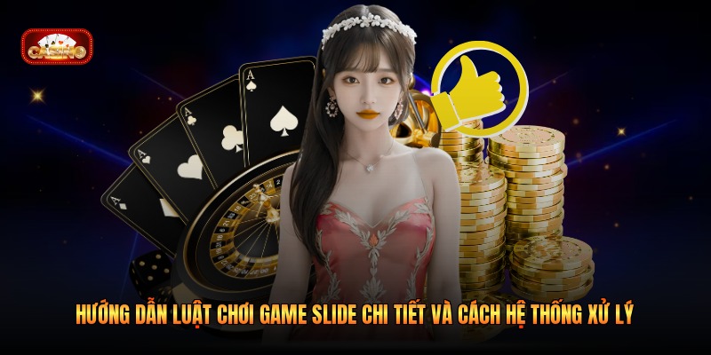Hướng dẫn luật chơi game slide chi tiết và cách hệ thống xử lý