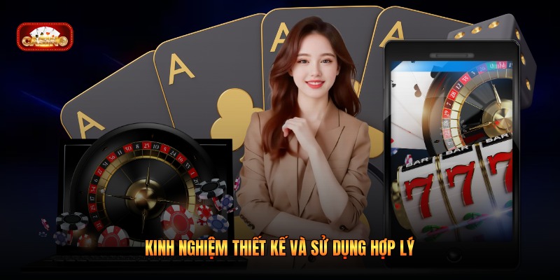 Kinh nghiệm thiết kế và sử dụng hợp lý