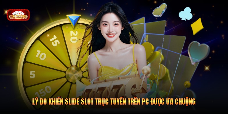Lý do khiến slide slot trực tuyến trên PC được ưa chuộng 