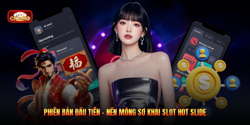 Phiên Bản Đầu Tiên – Nền Móng Sơ Khai Slot Hot Slide