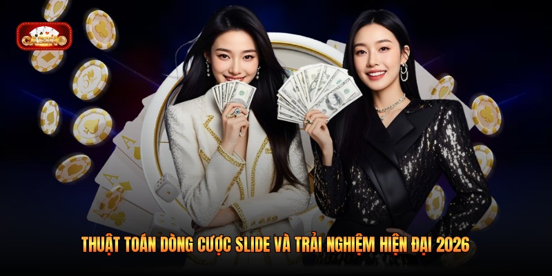 Thuật Toán Dòng Cược Slide Và Trải Nghiệm Hiện Đại 2026