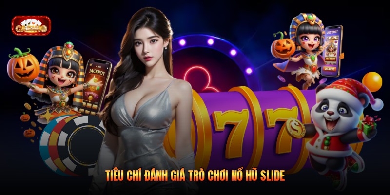 Tiêu chí đánh giá trò chơi nổ hũ Slide