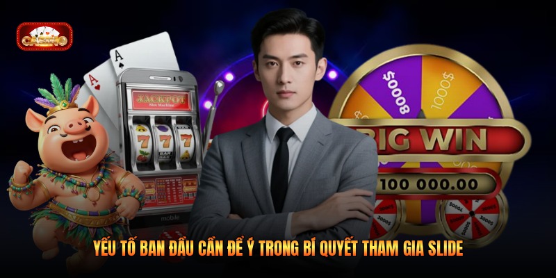 Yếu tố ban đầu cần để ý trong bí quyết tham gia slide
